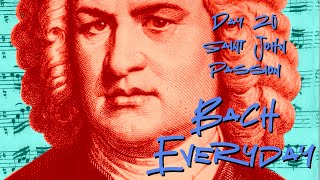 Day 20: Bach Chorale “Petrus, der nicht denkt zurück” from St. John Passion