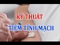 Kỹ Thuật Điều Dưỡng - Kỹ Thuật Tiêm Tĩnh Mạch