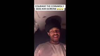 That Courage The Cowardly Dog Ahh Scream