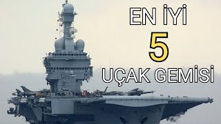 Dünyanın En Güçlü 5 Uçak Gemisi Devasa Güçleriyle Tanışın