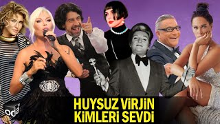Huysuz Virjin Sanat Dünyasında Kimleri Sevdi Kimlerden Hazzetmedi