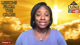 DuPage AME Church Bible Study 📚 5.25.2022 📚 Lessons From The Cross ✝️ Week 6