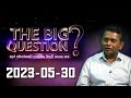 The Big Question 30-05-2023