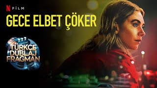 Gece Elbet Çöker 2025 Türkçe Dublaj Fragmanı Netflix