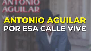 Watch Antonio Aguilar Por Esa Calle Vive video