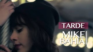 Mike Bahía - Tarde