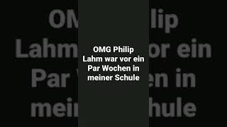 Omg Philip Lahm In Meiner Schule