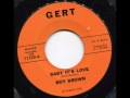 ROY BROWN - Baby it's love - GERT
