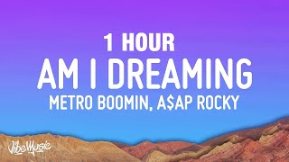 [1 Hour] Metro Boomin, A$Ap Rocky, Roisee - Am I Dreaming (Lyrics)