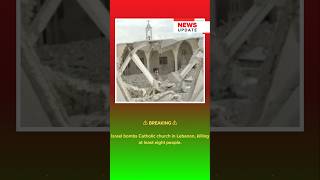 Israel Bombs Catholic Church In Lebanon, Killing At Least Eight People.