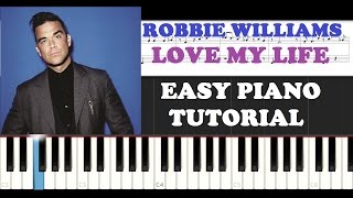 Robbie Williams - Love My Life (EASY Piano Tutorial )