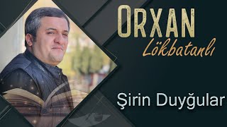 Orxan Lokbatanli - Sirin Duygular ( Audio)