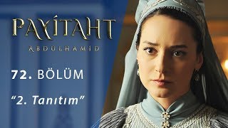 Payitaht Abdülhamid 72. Bölüm 2. Tanıtım