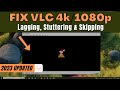 [2023 FIX] VLC Player Lagging & Skipping when playing 4k or 1080p HD Videos