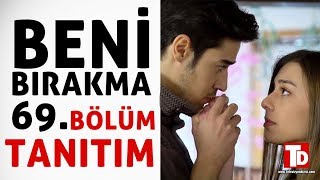 Beni̇ Birakma 69.Bölüm Özeti̇ 12 Nisan Salı