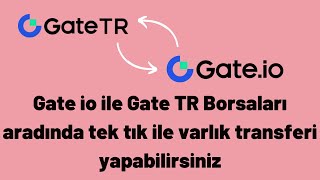 Gate Io Ile Gate Tr Borsaları Aradında Tek Tık Ile Varlık Transferi Yapabilirsiniz