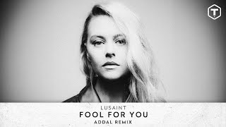 Lusaint - Fool For You [Addal Remix]