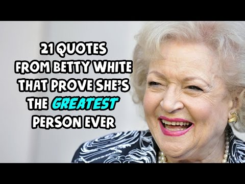 21 Quotes From Betty White That Prove She's The Greatest Person Ever