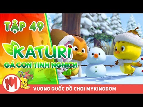 KATURI GÀ CON TINH NGHỊCH | TẬP 49 : NGƯỜI TUYẾT - PHIM HOẠT HÌNH VUI NHỘN