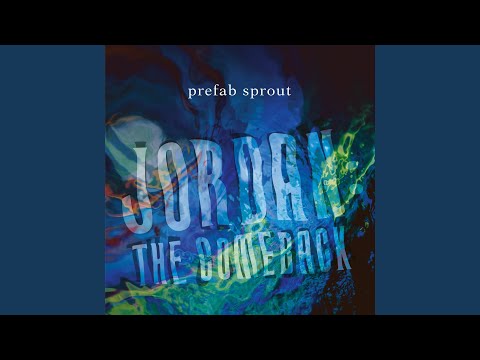 Prefeb Sprout - Jordan: The Comeback
