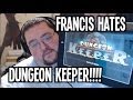 Francis HATES Dungeon Keeper