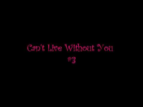 Cant Live Without You 3