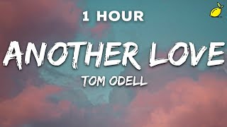 [1 Hour] Tom Odell - Another Love (Lyrics)