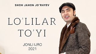 Shohjahon Jo’rayev | “Lo’lilar To’yi” Jonli Ijro 2021 Yil