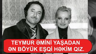 Teymur Əmi̇ni̇ Yaşadan Ən Böyük Eşqi̇ Həki̇m Qiz
