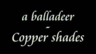 Watch A Balladeer Copper Shades video