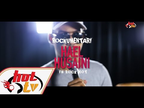 HAEL HUSAINI - Rockumentari Hot : FB Rock Hot