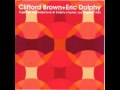 Clifford Brown + Eric Dolphy / Our Love Is Here To Stay