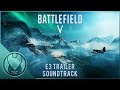 Battlefield V - 2018 E3 Trailer Soundtrack Theme by Hans Zimmer