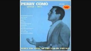 Watch Perry Como When You Come To The End Of The Day video