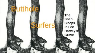 Watch Butthole Surfers The Shah Sleeps In Lee Harveys Grave video