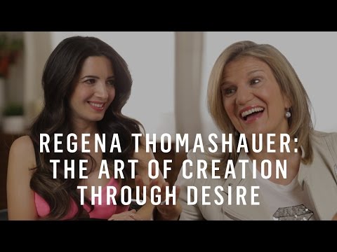 Regena Thomashauer: The Art of Creation Through Desire