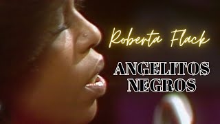 Watch Roberta Flack Angelitos Negros video