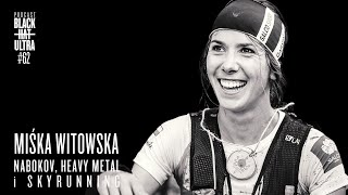 #62 Miśka Witowska: biegaczka górska - "Nabokov, Heavy Metal i Skyrunning".