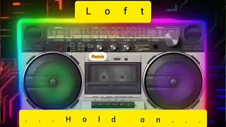 Loft - Hold On ( Eurodance Music )