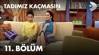 Tadımız Kaçmasın 11. Bölüm - Full Bölüm