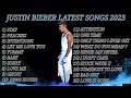 Justin Bieber Top 20 Songs Playlist | Hit English songs 2023