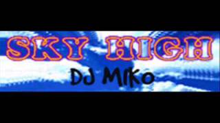 Watch Dj Miko Sky High video
