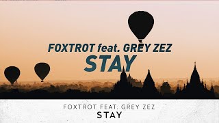 Foxtrot Ft. Grey Zez - Stay (Visualizer)