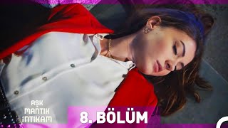 Aşk Mantık İntikam 8. Bölüm Uzun Versiyon