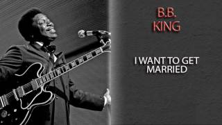 Watch Bb King I Want To Get Married video