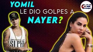 Nayer Confirma Que Yomil Le Daba Pes