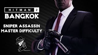 HITMAN 2 Legacy | Bangkok | Sniper Assassin | Master Mode | Walkthrough
