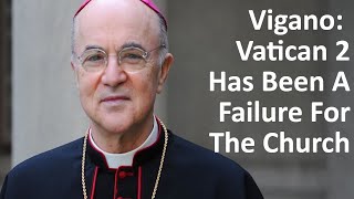 Vigano: Vatican 2 Has Been A Failure For The Church