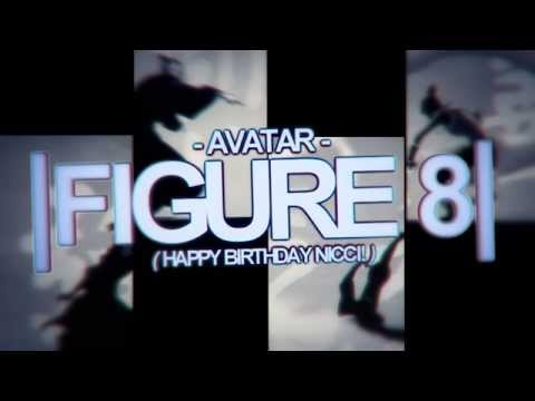 [ Avatar ] - Figure 8 ( HBD Nicci! + Dedications )