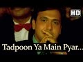 Tadpoon Ya Main - Ayesha Jhulka - Govinda - Ekka Raja Rani - Bollywood Songs - Nadeem Shravan